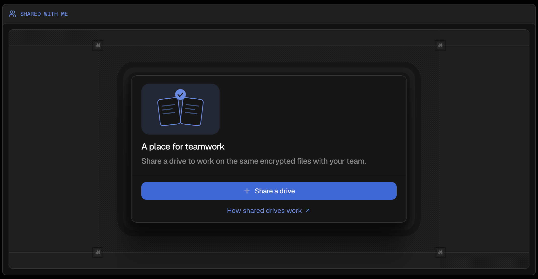 Shared with Me before anything is shared, with Share a drive